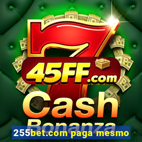 255bet.com paga mesmo